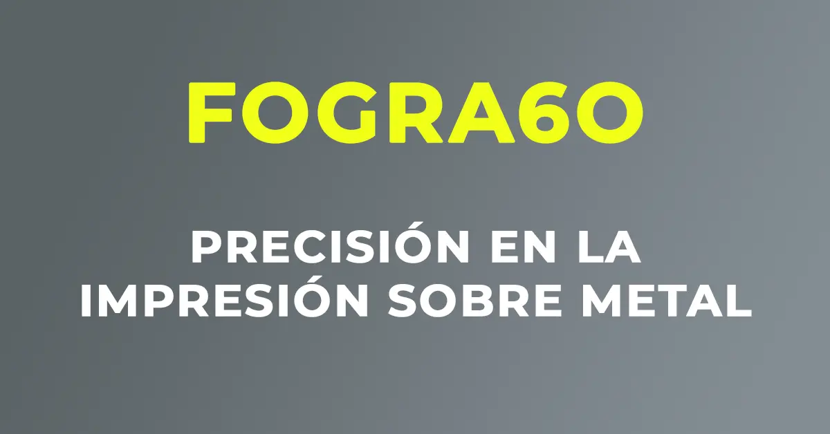 Blog Fogra60 Artes gráficas Representación gráfica del estándar FOGRA60 aplicado en metalgrafía